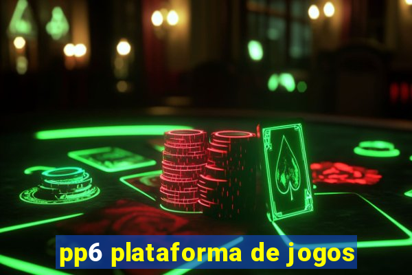 pp6 plataforma de jogos